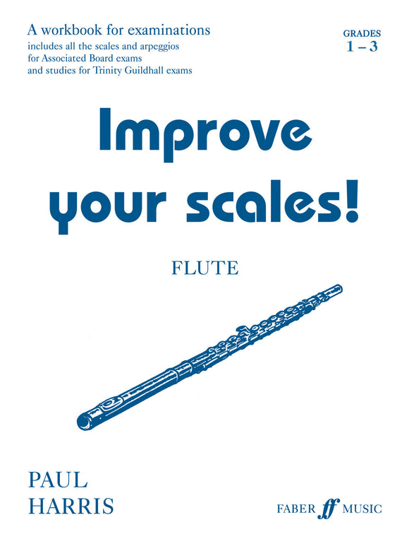 Improve Your Scales! Flute Grades 1-3 By Paul Harris